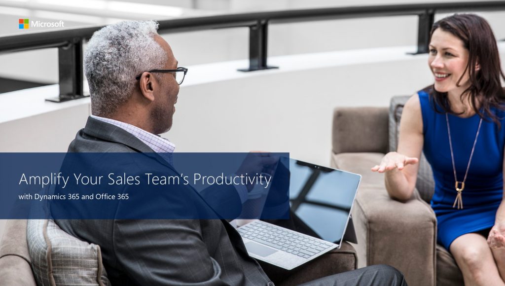 Amplify Your Sales Team’s Productivity with Dynamics 365 &  Office 365