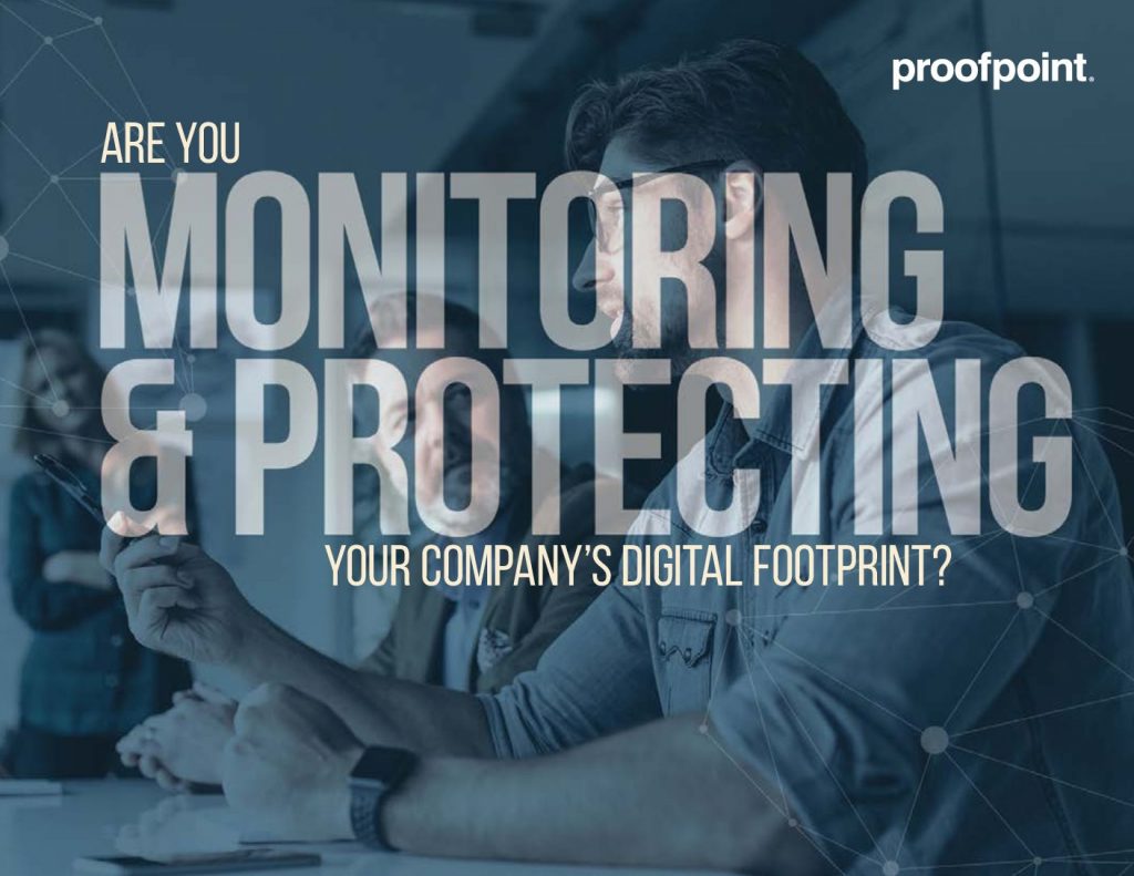 Are You Monitoring & Protecting Your Company’s Digital Footprint?