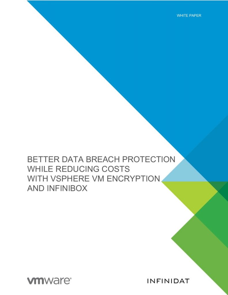 Better Data Breach Protection While Reducing Costs with vSphere VM Encryption and Infinibox