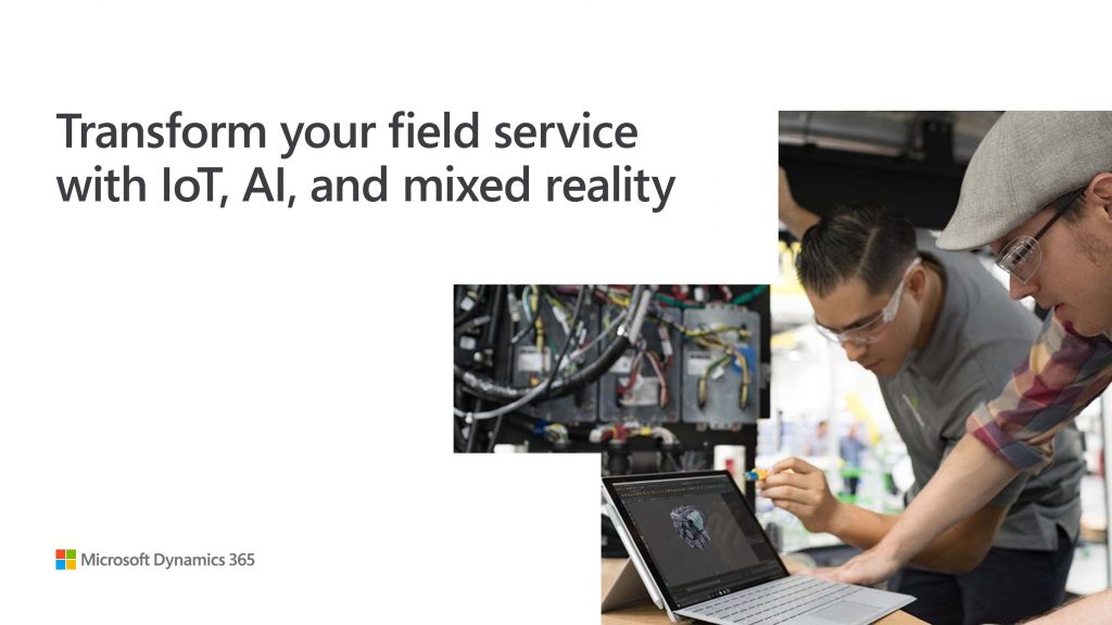 Transform your field service with IoT, AI, and Mixed Reality