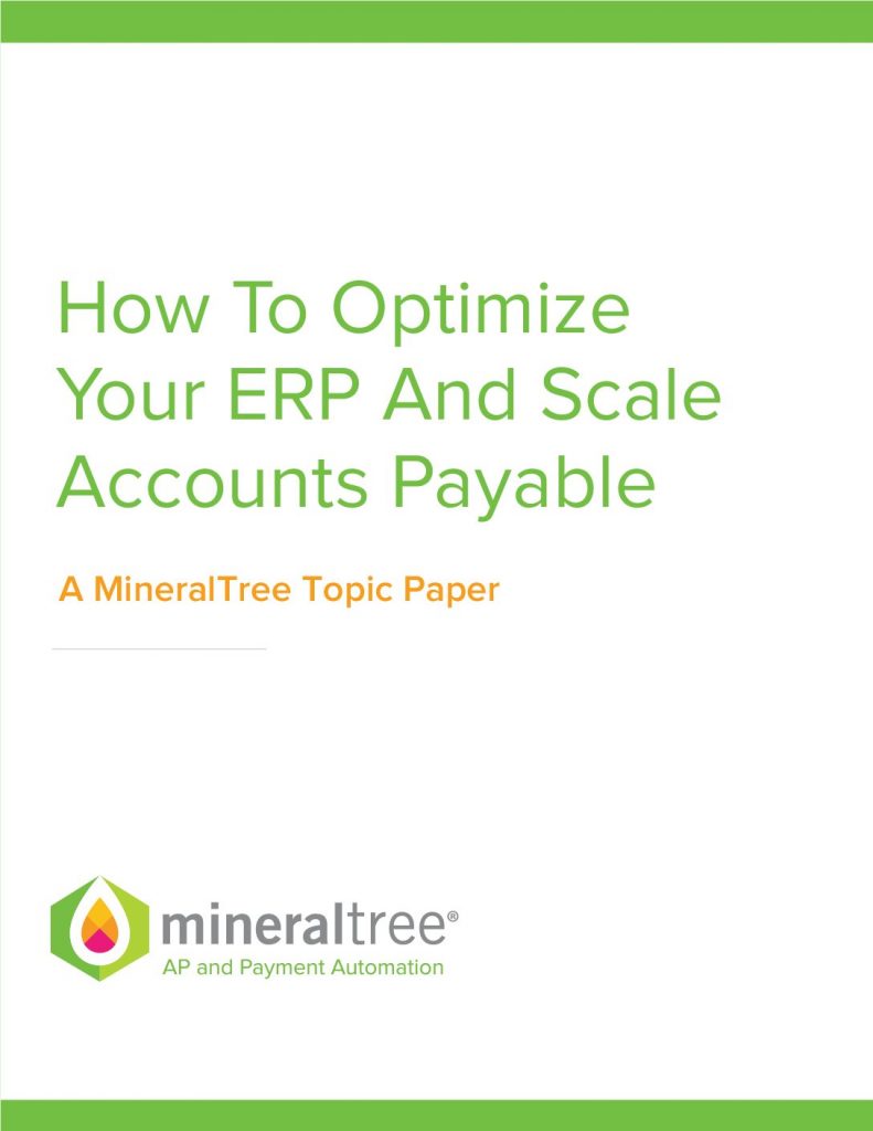 How To Optimize Your ERP And Scale Accounts Payable A MineralTree Topic Paper