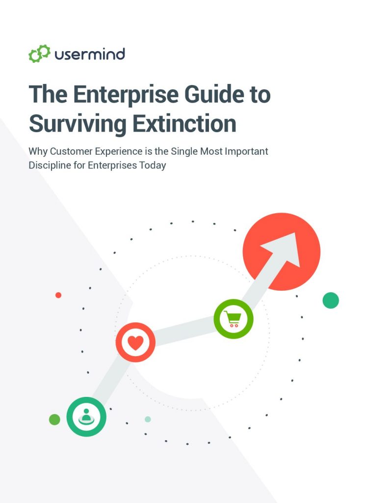 The Enterprise Guide to Surviving Extinction:  Why Customer Experience is the Single Most Important Discipline for Enterprises Today
