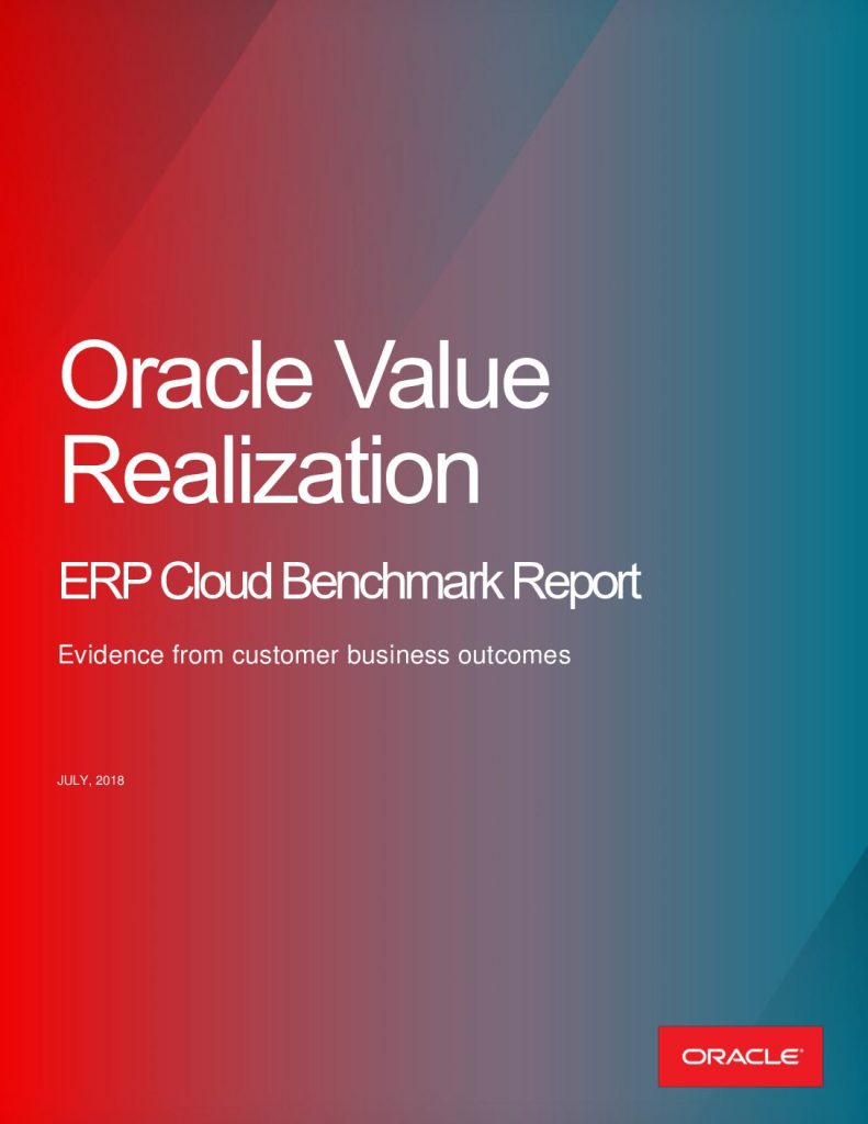 Oracle ERP Cloud Value Realization Benchmark Report. Get the Hard Facts from Current Customers