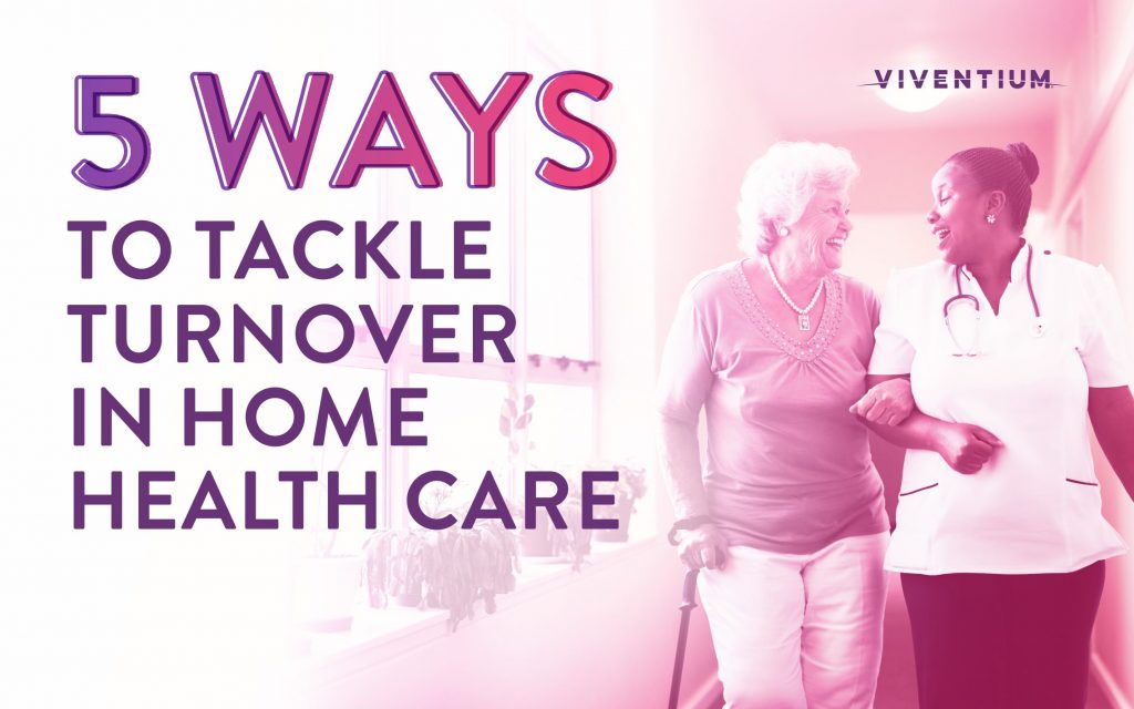5 Ways to Tackle Turnover in Home Health Care