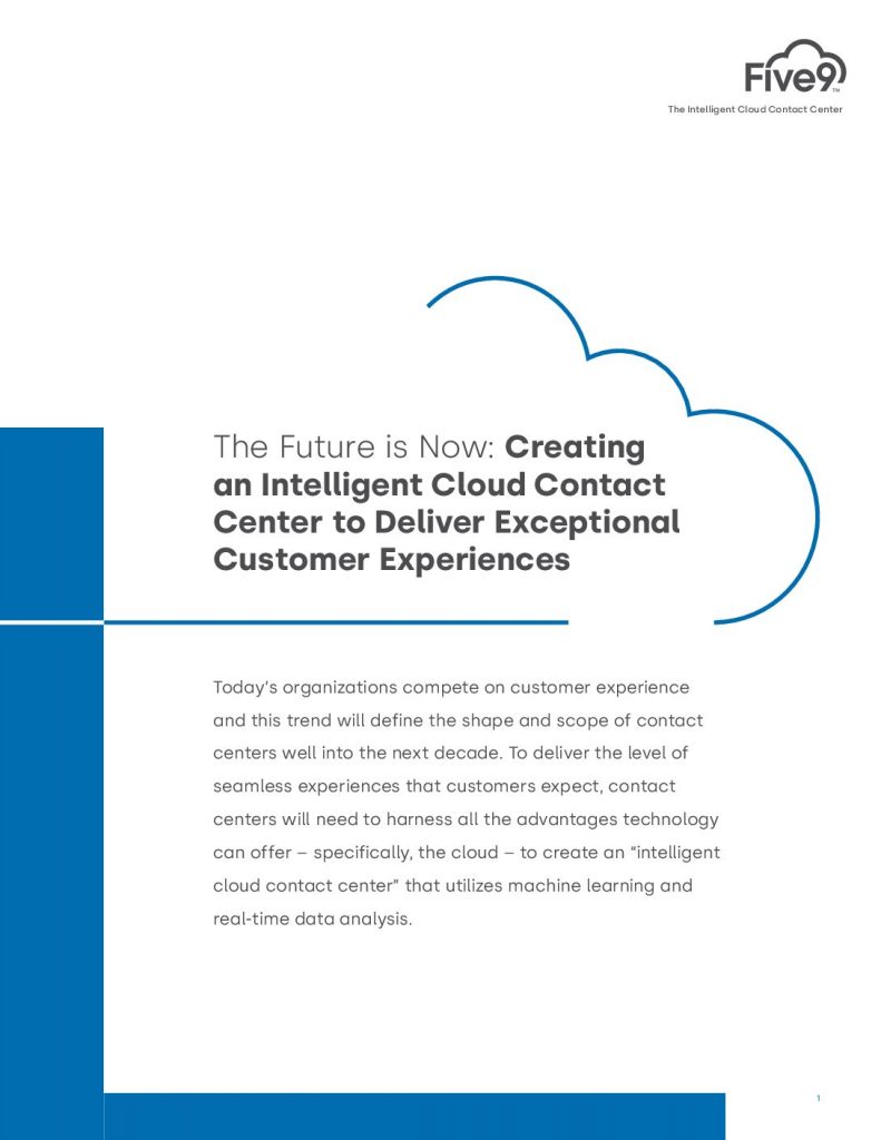 The Future is Now: Creating an Intelligent Cloud Contact Center to Deliver Exceptional Customer Experiences