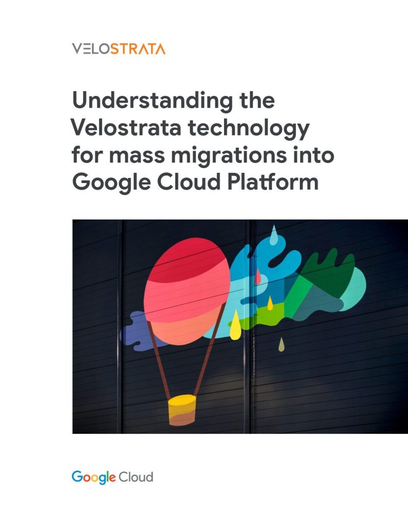 Understanding the Velostrata Technology For Mass Migrations into Cloud Platform