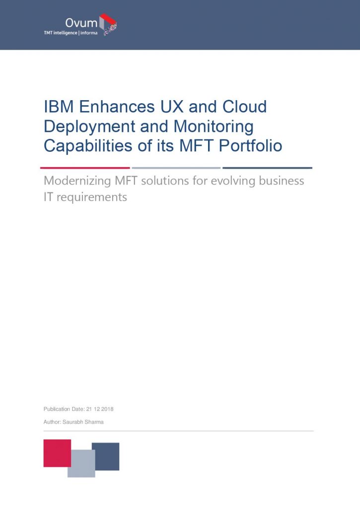 Ovum Report MFT: IBM Enhances UX and Cloud Deployment and Monitoring Capabilities of its MFT Portfolio