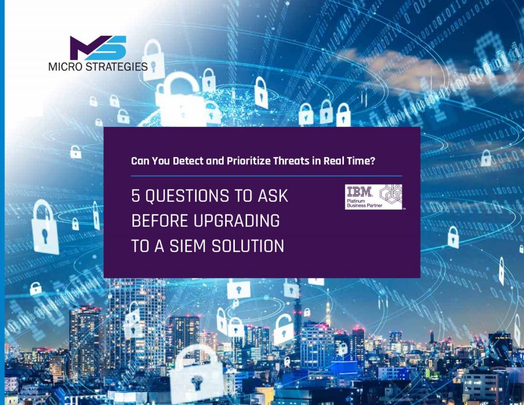 Can You Detect and Prioritize Threats in Real Time? 5 Questions to ask before upgrading to a SIEM Solution