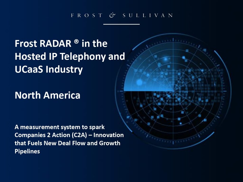 Frost RADAR ® in the Hosted IP Telephony and UCaaS Industry