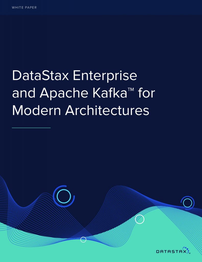 DataStax Enterprise and Apache Kafka™ for Modern Architectures