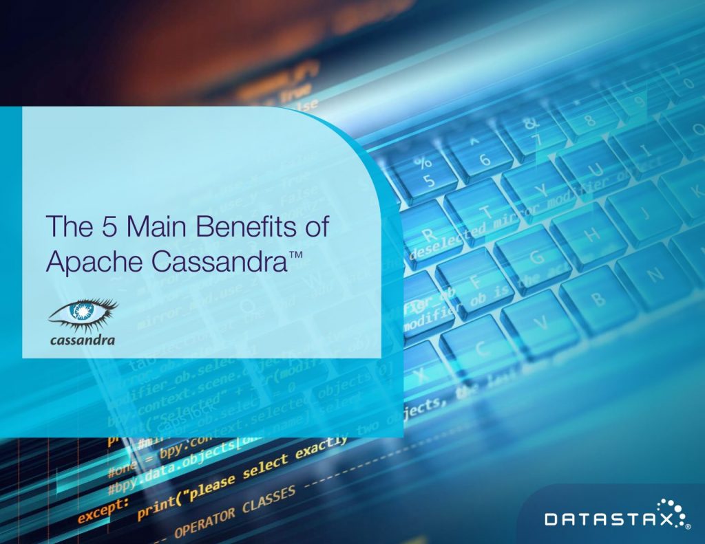 The 5 Main Benefits of Apache Cassandra™
