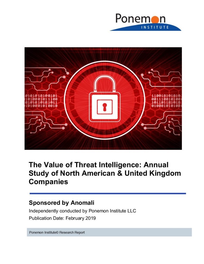 2019 Ponemon Report: The Value of Threat Intelligence from Anomali