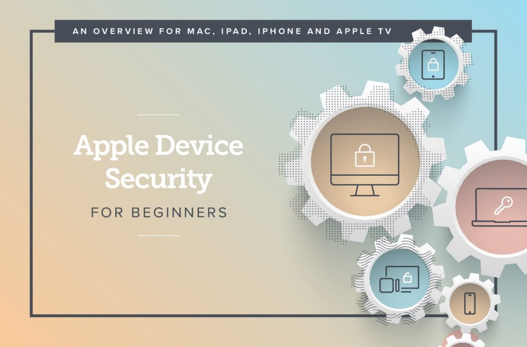 A Comprehensive Guide: Apple Device Security for Beginners