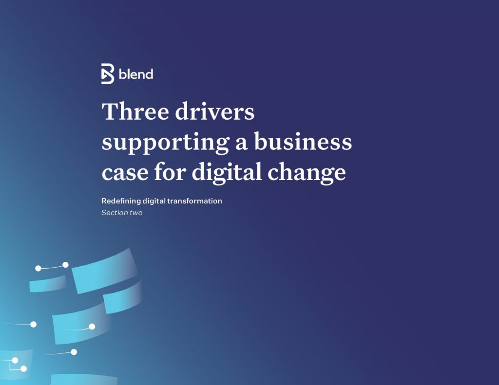 Three drivers supporting a business case for digital change