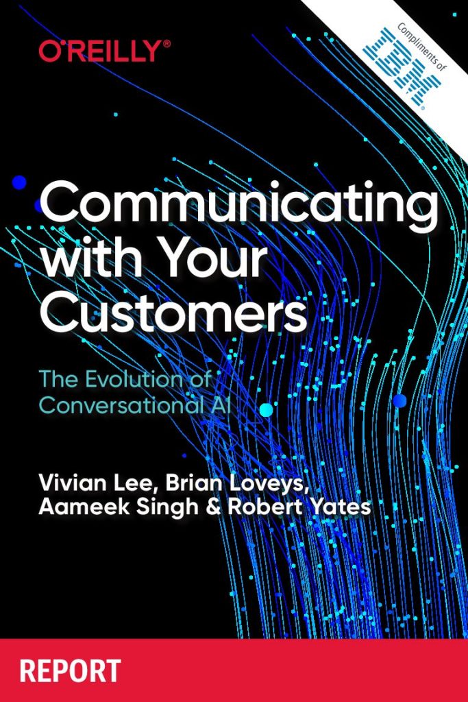 OReilly Report: Communicating with your customers: the evolution of conversational