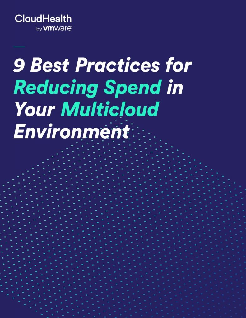9 Best Practices for Reducing Spend in Your Multicloud Environment