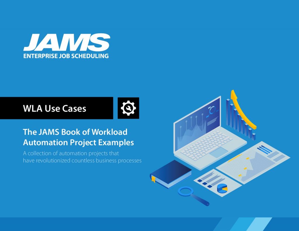 The JAMS Book of Workload Automation Project Examples